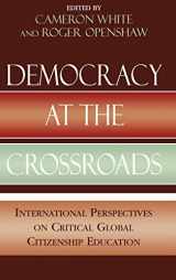9780739109076-0739109073-Democracy at the Crossroads: International Perspectives on Critical Global Citizenship Education (Applications of Political Theory)