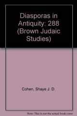 9781555409180-1555409180-Diasporas in Antiquity (Brown Judaic Studies)