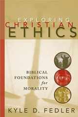 9780664228989-0664228984-Exploring Christian Ethics: Biblical Foundations for Morality
