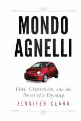 9781118018521-1118018524-Mondo Agnelli: Fiat, Chrysler, and the Power of a Dynasty