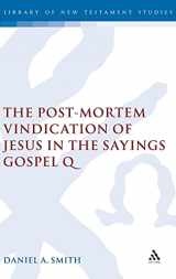 9780567044747-0567044742-The Post-Mortem Vindication of Jesus in the Sayings Gospel Q (The Library of New Testament Studies)