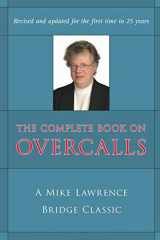 9781897106457-1897106459-Complete Book on Overcalls at Contract Bridge: A Mike Lawrence Classic (Revised, Updated)