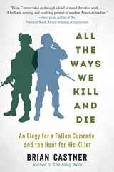 9781628726541-1628726547-All the Ways We Kill and Die: A Portrait of Modern War