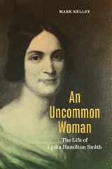 9780271096759-0271096756-An Uncommon Woman: The Life of Lydia Hamilton Smith (Keystone Books)