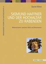 9783795428907-3795428904-Sigmund Haffner und der Hochaltar zu Rabenden: Bildschnitzerei zwischen Gotik und Renaissance (Regensburger Studien Zur Kunstgeschichte) (German Edition)