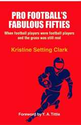9781937943301-1937943305-Pro Football's Fabulous Fifties: When football players were football players and the grass was still real
