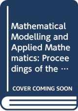 9780444891808-0444891803-Mathematical Modelling and Applied Mathematics: Proceedings of the Imacs International Conference on Mathematical Modelling and Applied Mathematics