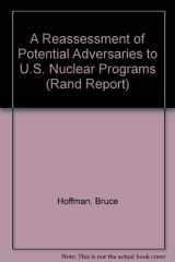 9780833007049-0833007041-A Reassessment of Potential Adversaries to U.S. Nuclear Programs/R-3363-Doe (Rand Report)