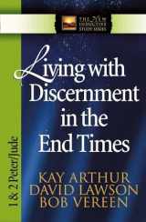 9780736904469-0736904468-Living with Discernment in the End Times: 1 & 2 Peter and Jude (The New Inductive Study Series)