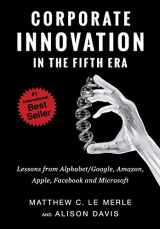 9780986161384-0986161381-Corporate Innovation in the Fifth Era: Lessons from Alphabet/Google, Amazon, Apple, Facebook, and Microsoft