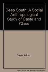 9780934934268-0934934266-Deep South: A Social Anthropological Study of Caste and Class