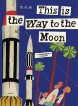 9780789318428-0789318423-This is the Way to the Moon: A Children's Classic