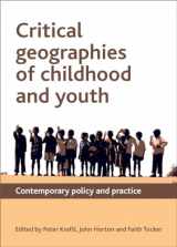 9781847428462-1847428460-Critical Geographies of Childhood and Youth: Contemporary Policy and Practice