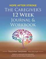 9781732953826-1732953821-The Caregiver's 12 Week Journal & Workbook: Hope After Stroke