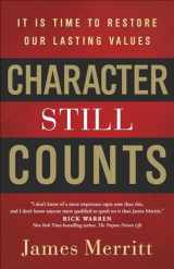 9780736969444-0736969446-Character Still Counts: It Is Time to Restore Our Lasting Values