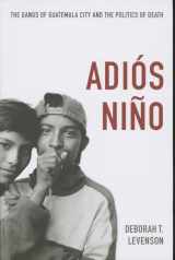 9780822353157-0822353156-Adiós Niño: The Gangs of Guatemala City and the Politics of Death