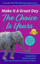 9781953806642-1953806643-Make It A Great Day: The Choice is Yours (Make It A Great Day Series)