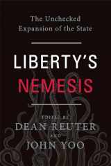 9781594038372-1594038376-Liberty's Nemesis: The Unchecked Expansion of the State