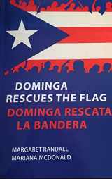 9780578222851-057822285X-Dominga Rescues the Flag/Dominga rescata la bandera (English and Spanish Edition)
