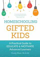 9781732400306-173240030X-Homeschooling Gifted Kids: A Practical Guide to Educate and Motivate Advanced Learners