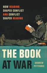 9781541604346-1541604342-The Book at War: How Reading Shaped Conflict and Conflict Shaped Reading