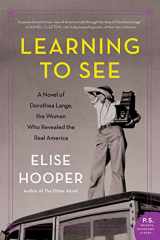 9780062686534-0062686534-Learning to See: A Novel of Dorothea Lange, the Woman Who Revealed the Real America
