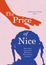 9781517905675-1517905672-The Price of Nice: How Good Intentions Maintain Educational Inequity