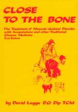 9780731691173-0731691172-Close to the Bone: The Treatment of Musculo-skeletal Disorder with Acupuncture and other Traditional Chinese Medicine