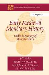 9781409456681-1409456684-Early Medieval Monetary History: Studies in Memory of Mark Blackburn (Studies in Early Medieval Britain and Ireland)