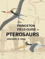 9780691180175-0691180172-The Princeton Field Guide to Pterosaurs (Princeton Field Guides, 122)