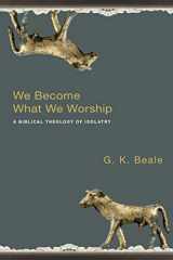 9780830828777-083082877X-We Become What We Worship: A Biblical Theology of Idolatry
