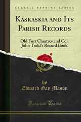 9780282039226-0282039228-Illinois in the Eighteenth Century: Kaskaskia and Its Parish Records, Old Fort Chartres, and Col. John Todd's Record Book (Classic Reprint)