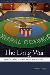 9780820351056-0820351059-The Long War: CENTCOM, Grand Strategy, and Global Security (Geographies of Justice and Social Transformation Ser.)