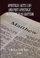 9781450075527-1450075525-Apostolic (Acts 2: 38) AND POST-APOSTOLIC (MATTHEW 28:19) BAPTISM: Volume 2