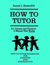 9780941995399-0941995399-How To Tutor Workbook for Addition and Subtraction (The Blumenfeld Series)