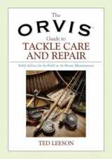 9781592287574-1592287573-Orvis Guide to Tackle Care and Repair: Solid Advice For In-Field Or At-Home Maintenance