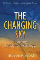 9780979067723-0979067723-The Changing Sky: Learning Predictive Astrology