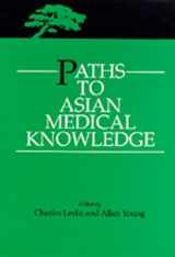 9780520073173-0520073177-Paths to Asian Medical Knowledge (Comparative Studies of Health Systems and Medical Care)