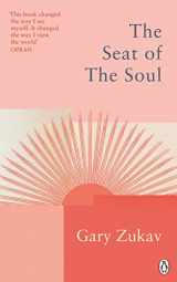 9781846046964-1846046963-The Seat of the Soul: An Inspiring Vision of Humanity's Spiritual Destiny (Rider Classics)