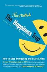 9781611801576-1611801575-The Illustrated Happiness Trap: How to Stop Struggling and Start Living