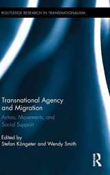 9780415899079-0415899079-Transnational Agency and Migration: Actors, Movements, and Social Support (Routledge Research in Transnationalism)