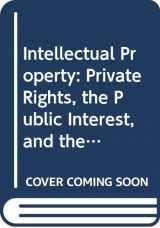 9780314168016-031416801X-Intellectual Property: Private Rights, the Public Interest, and the Regulation of Creative Activity (American Casebook)