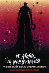 9780393326130-0393326136-Be Afraid, Be Very Afraid: The Book of Scary Urban Legends