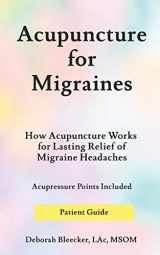 9781940146812-194014681X-Acupuncture for Migraines: How Acupuncture Works for Lasting Relief of Migraine Headaches