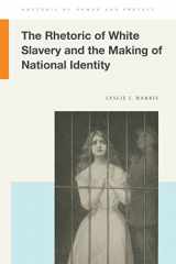 9781611864595-1611864593-The Rhetoric of White Slavery and the Making of National Identity (Rhetoric of Power and Protest)