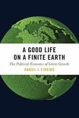 9780190605810-0190605812-A Good Life on a Finite Earth: The Political Economy of Green Growth (Studies Comparative Energy and Environ)