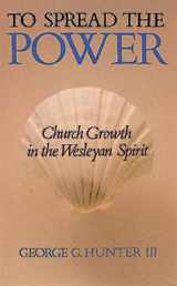 9780687422593-0687422590-To Spread the Power: Church Growth in the Wesleyan Spirit