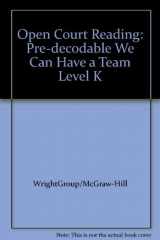 9780075698814-0075698811-Open Court Reading: Pre-decodable We Can Have a Team Level K