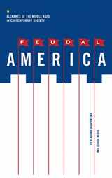 9780271037813-0271037814-Feudal America: Elements of the Middle Ages in Contemporary Society
