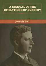 9781647991463-1647991463-A Manual of the Operations of Surgery